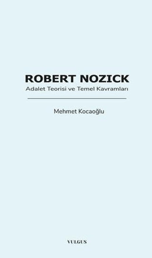 Robert Nozick: Adalet Teorisi ve Temel Kavramları | Vulgus Yayınları (Ciltsiz)