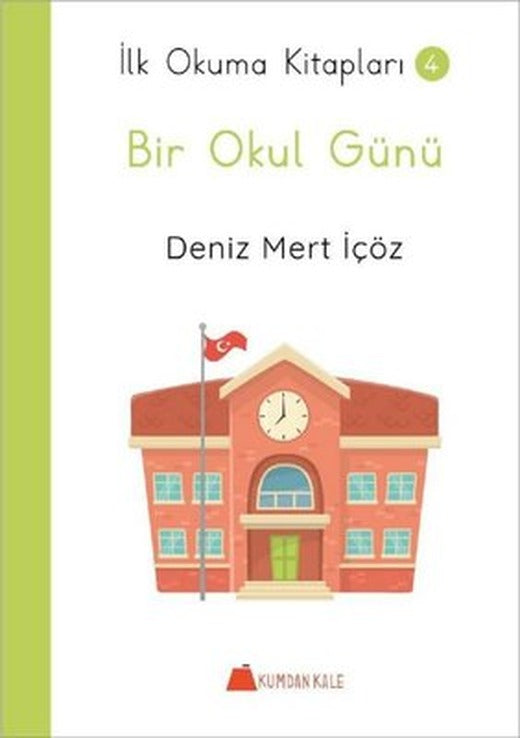 Bir Okul Günü - İlk Okuma Kitapları 4 | Kumdan Kale (İnce Kapak)