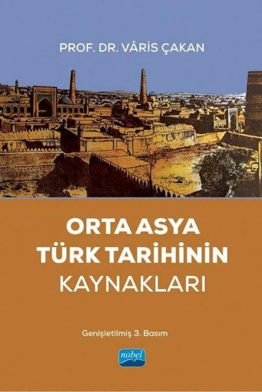 Orta Asya Türk Tarihinin Kaynakları | Nobel Akademik Yayıncılık (İnce Kapak)