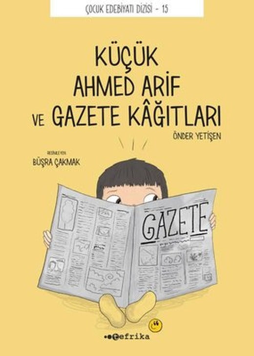 Küçük Ahmed Arif ve Gazete Kağıtları - Çocuk Edebiyat Dizisi 15 | Tefrika Yayınları