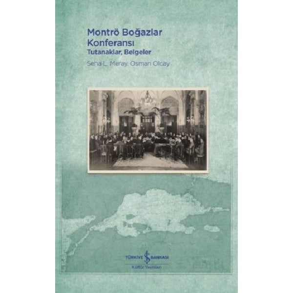 Montrö Boğazlar Konferansı: Tutanaklar - Belgeler | İş Bankası Kültür Yayınları