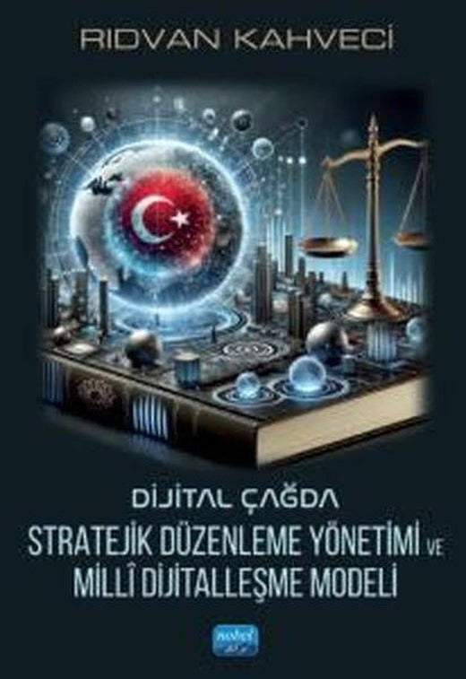 Dijital Çağda Stratejik Düzenleme Yönetimi ve Milli Dijitalleşme Modeli | Nobel Akademik Yayıncılık (İnce Kapak)