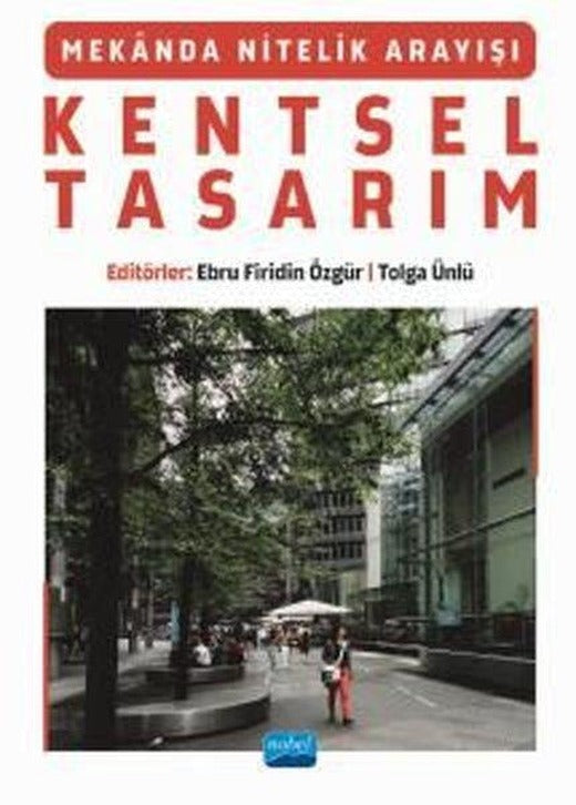 Kentsel Tasarım - Mekanda Nitelik Arayışı | Nobel Akademik Yayıncılık (İnce Kapak)