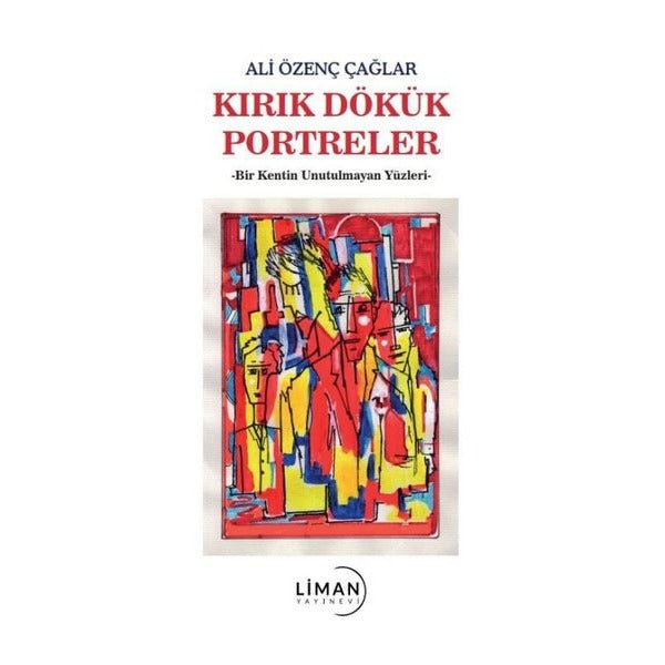 Kırık Dökük Portreler | Liman Yayınevi (İnce Kapak)