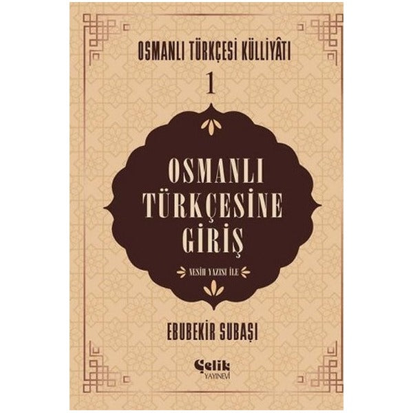 Osmanlı Türkçesine Giriş | Çelik Yayınevi (İnce Kapak)