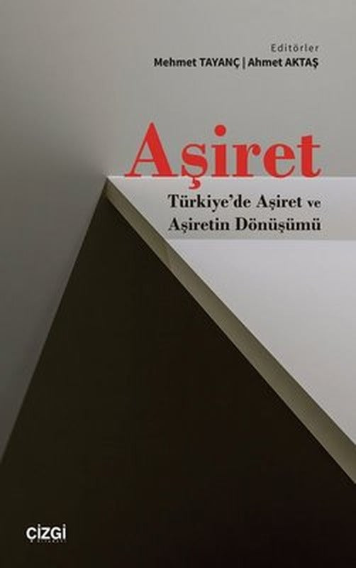 Aşiret - Türkiye'de Aşiret ve Aşiretin Dönüşümü | Çizgi Kitapevi