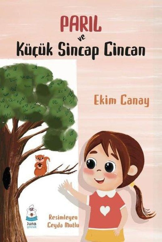 Parıl ve Küçük Sincap Cincan | Luna Yayınları (İnce Kapak)