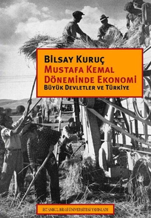 Mustafa Kemal Döneminde Ekonomi - Büyük Devletler ve Türkiye | İstanbul Bilgi Üniv.Yayınları - Ekonomi Dizisi (İnce Kapak)