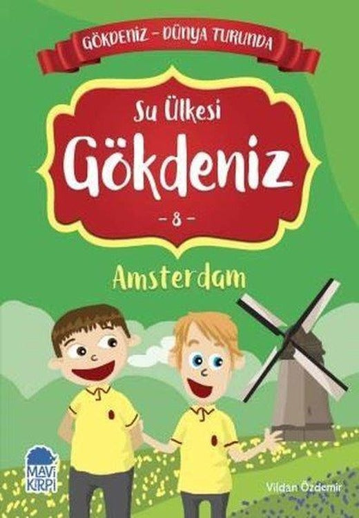 Su Ülkesi Gökdeniz 8: Amsterdam-Gökdeniz Dünya Turunda-2.Sınıf Okuma Kitabı | Mavi Kirpi (İnce Kapak)