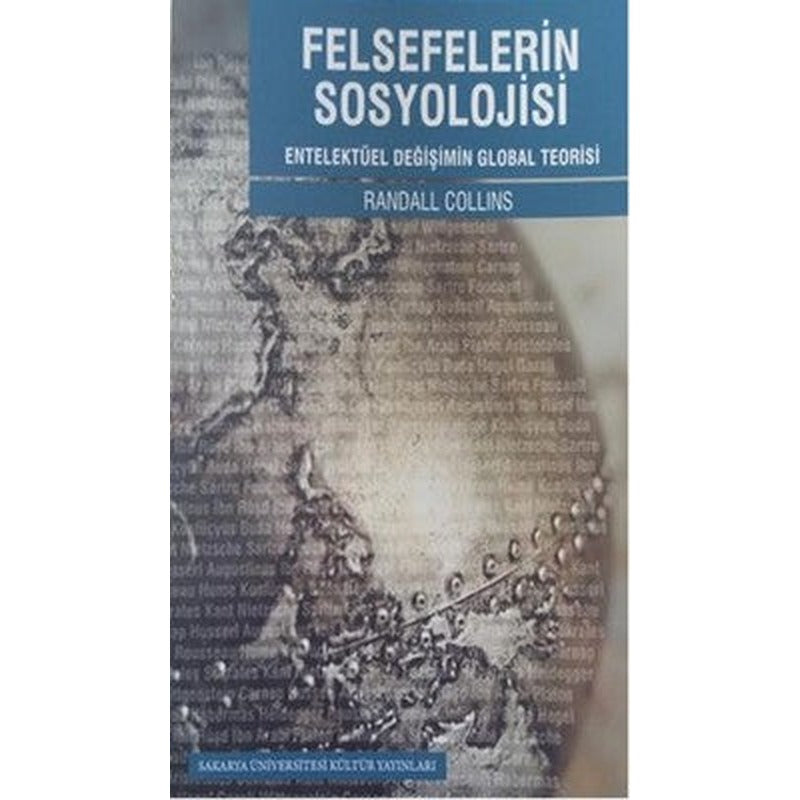 Felsefelerin Sosyolojisi Entelektüel Değişim Global Teorisi | Sakarya Üniversitesi Yayınları