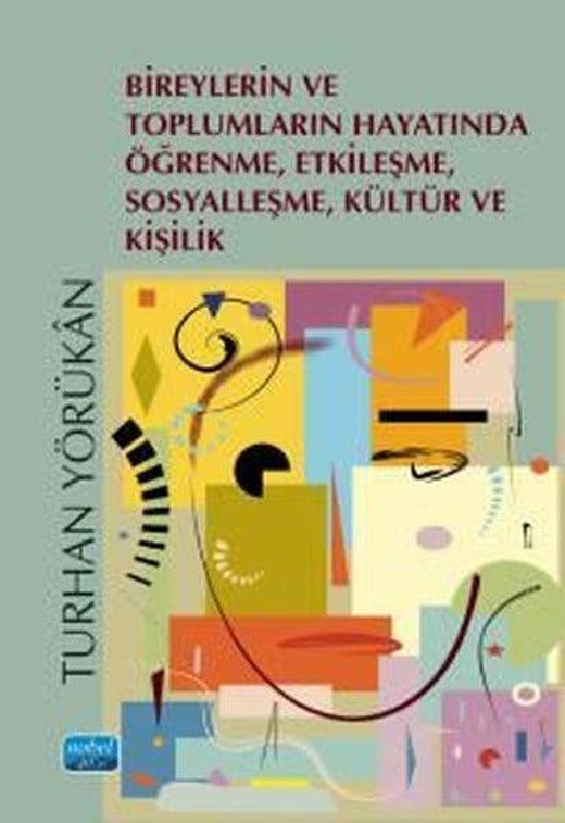 Bireylerin ve Toplumların Hayatında Öğrenme Etkileşme Sosyalleşme Kültür ve Kişilik | Nobel Akademik Yayıncılık (İnce Kapak)