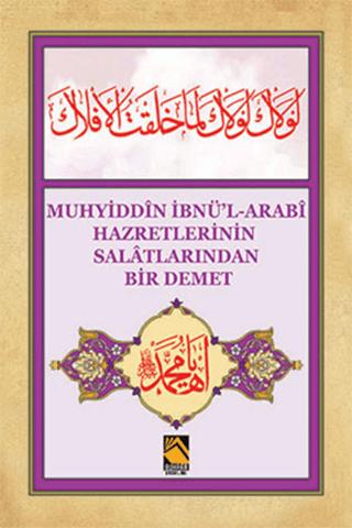 Muhyiddin İbnü'l-Arabi Hazretlerinin Salatlarından Bir Demet