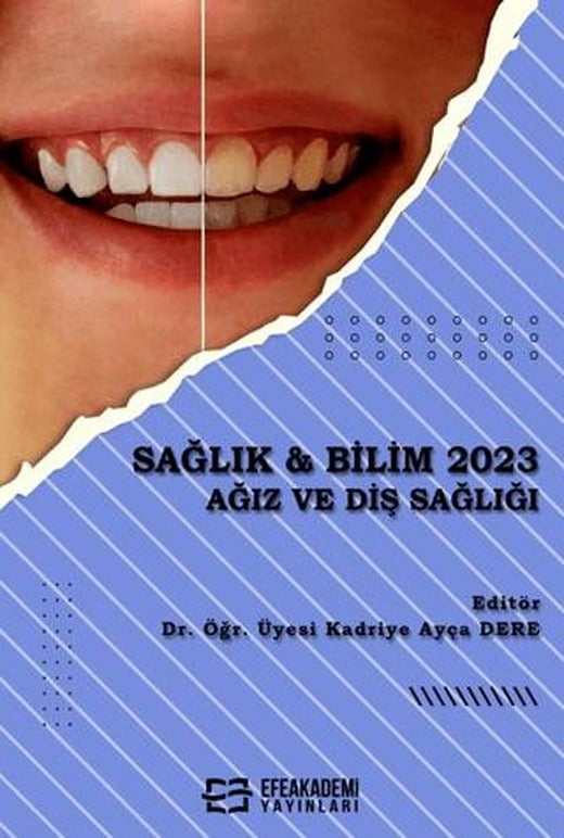 Sağlık & Bilim 2023: Ağız ve Diş Sağlığı | Efe Akademi Yayınları (Ciltsiz)