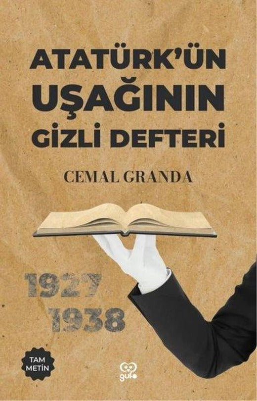 Atatürk'ün Uşağının Gizli Defteri - 1927 - 1938 - Tam Metin | Gufo Yayınları (İnce Kapak)