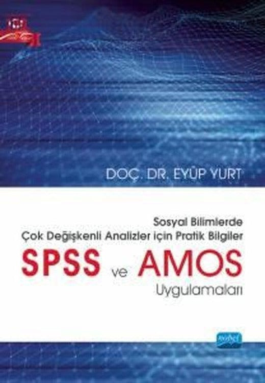 Sosyal Bilimlerde Çok Değişkenli Analizler İçin Pratik Bilgiler - SPSS ve AMOS Uygulamaları | Nobel Akademik Yayıncılık (İnce Kapak)