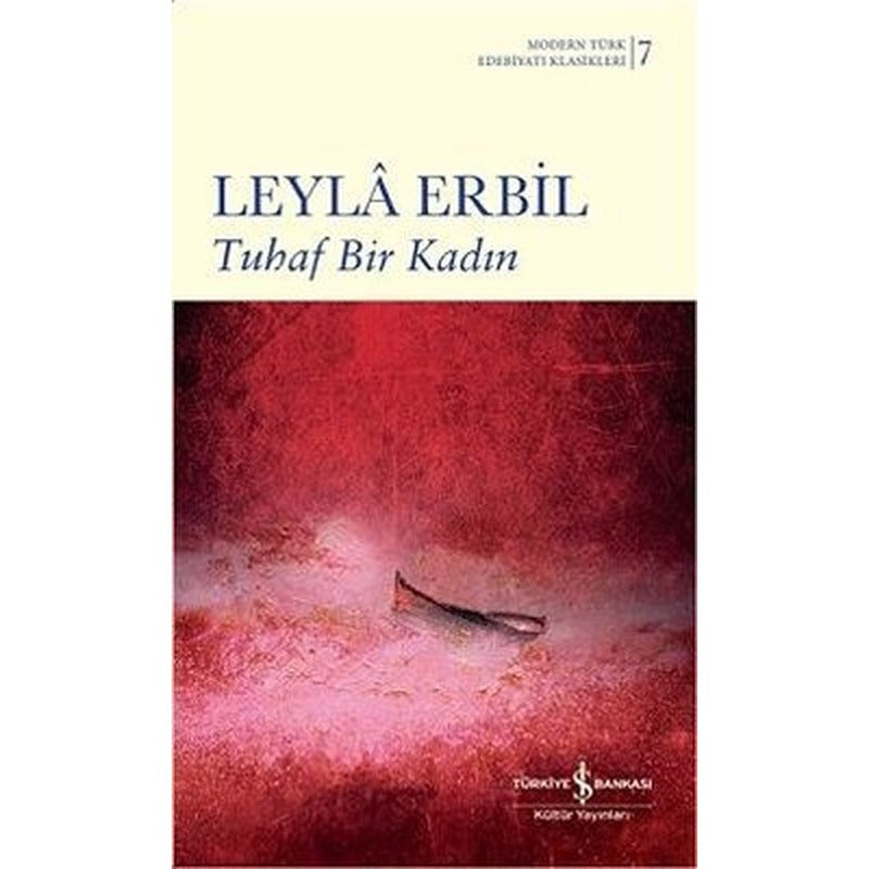 Tuhaf Bir Kadın-Modern Türk Edebiyatı Klasikleri 7 | İş Bankası Kültür Yayınları
