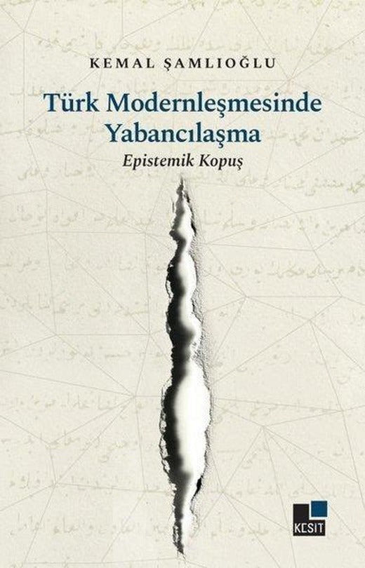 Türk Modernleşmesinde Yabancılaşma-Epistemik Kopuş | Kesit Yayınları (İnce Kapak)
