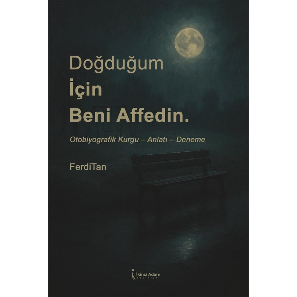 Doğduğum İçin Beni Affedin | İkinci Adam Yayınları (İnce Kapak)