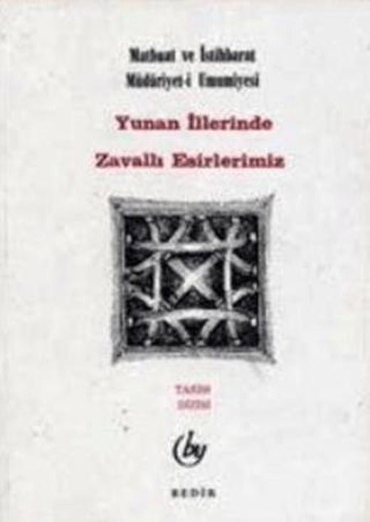 Yunan İllerinde Zavallı Esirlerimiz