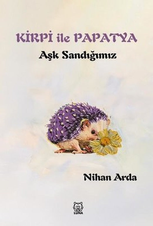 Kirpi İle Papatya - Aşk Sandığımız | Luna Yayınları (İnce Kapak)