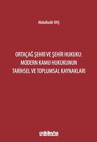 Ortaçağ Şehri ve Şehir Hukuku: Modern Kamu Hukukunun Tarihsel ve Toplumsal Kaynakları | On İki Levha Yayınları (Ciltsiz) - Resim 1