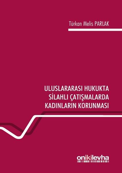 Uluslararası Hukukta Silahlı Çatışmalarda Kadınların Korunması | On İki Levha Yayıncılık (İnce Kapak) - Resim 1