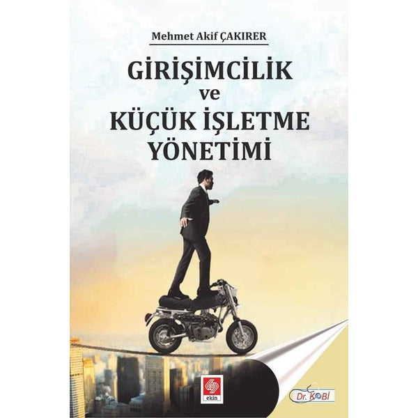 Girişimcilik ve Küçük İşletme Yönetimi | Ekin Basım Yayın (İnce Kapak)