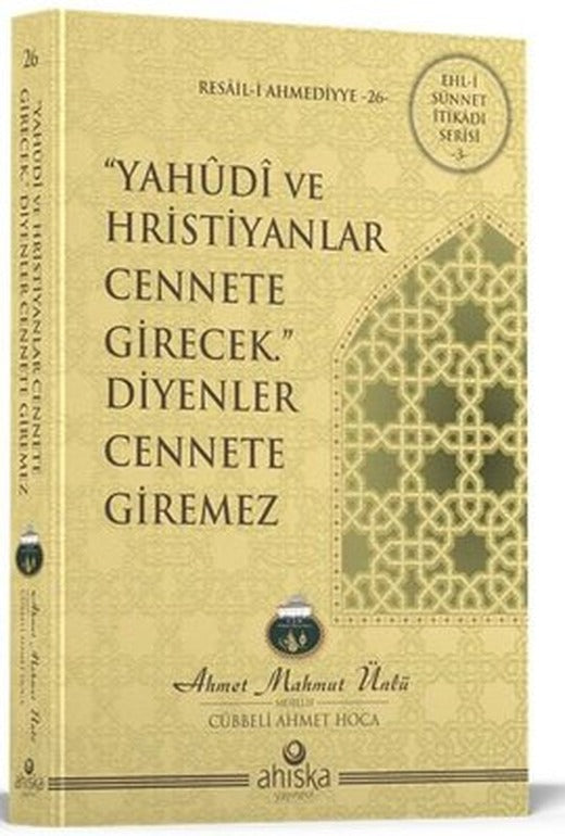 Yahudi ve Hristiyanlar Cennete Girecek Diyenler Cennete Giremez | Ahıska Yayınevi (İnce Kapak)