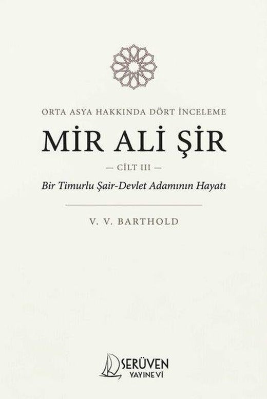 Orta Asya Hakkında Dört İnceleme Cilt 3 - Mir Ali Şir | Serüven Yayınevi (İnce Kapak)