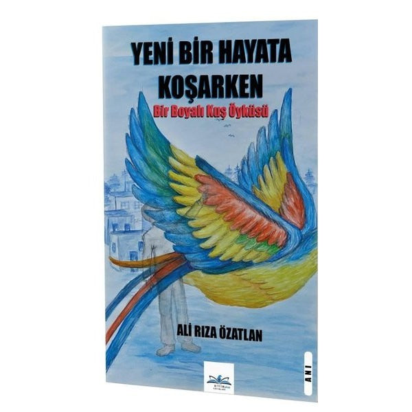 Yeni Bir Hayata Koşarken - Bir Boyalı Kuş Öyküsü | Ritim Plus Yayınları (İnce Kapak)