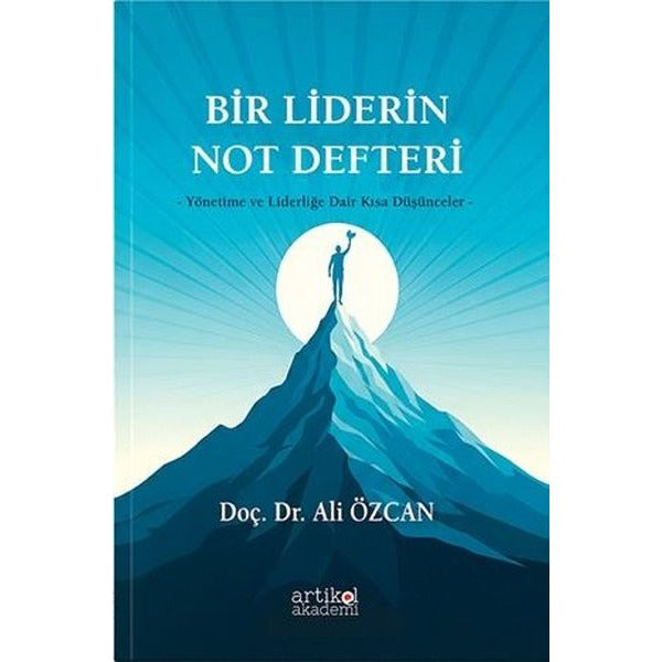 Bir Liderin Not Defteri - Yönetime ve Liderliğe Dair Kısa Düşünceler | Artikel Akademi (İnce Kapak)