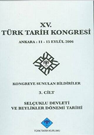 15. Türk Tarih Kongresi 3. Cilt Selçuklu Devleti ve Beylikler Dönemi Tarihi - Kolektif kitap kapağı