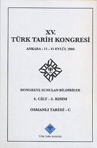 15. Türk Tarih Kongresi 4. Cilt - 3. Kısım Osmanlı Tarihi - Kolektif kitap kapağı
