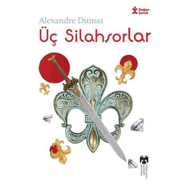 Üç Silahşorlar - Klasikleri Okuyorum | Doğan Çocuk