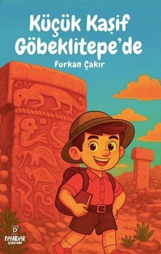 Küçük Kaşif Göbeklitepe'de | Payidar Çocuk (İnce Kapak)
