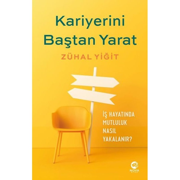 Kariyerini Baştan Yarat - İş Hayatında Mutluluk Nasıl Yakalanır? | Nova Kitap (İnce Kapak)