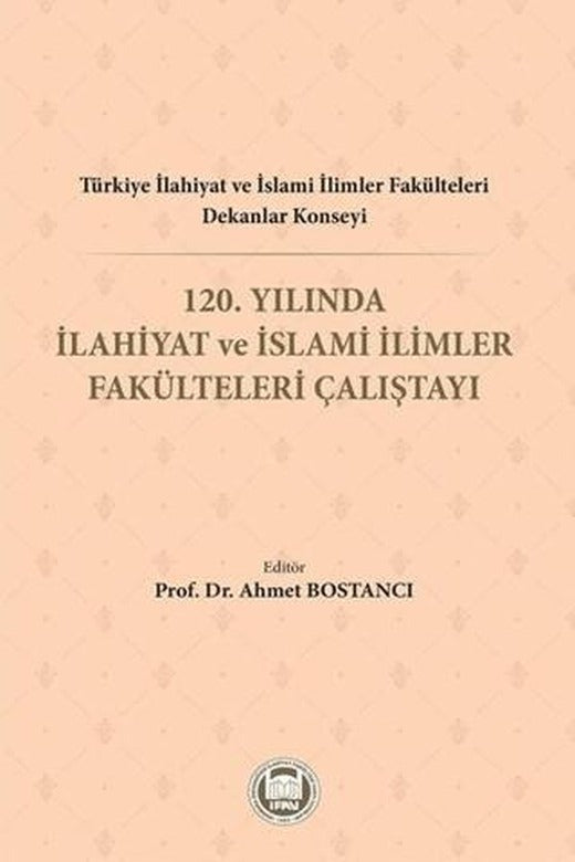 Türkiye İlahiyat ve İslami İlimler Fakülteleri Dekanlar Konseyi 120. Yılında İlahiyat ve İslami İlimler Fakülteleri Çalıştayı
