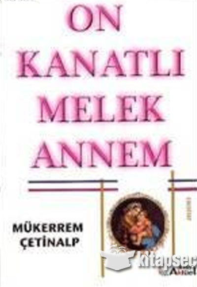 On Kanatlı Melek Annem - Mükerrem Çetinalp kitap kapağı
