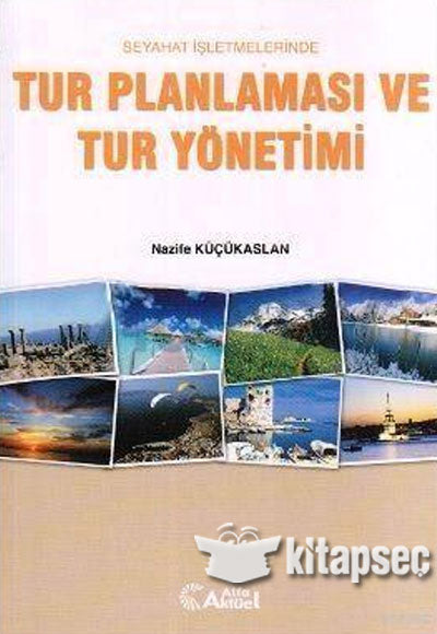 Seyahat İşletmelerinde Tur Planlaması ve Tur Yönetimi - Nazife Küçükaslan kitap kapağı