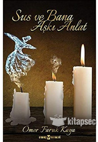 Sus ve Bana Aşkı Anlat - Ömer Faruk Kaya kitap kapağı