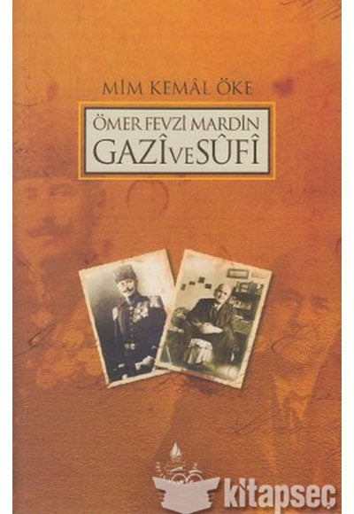 Ömer Fevzi Mardin Gazi ve Sufi - Prof. Dr. Mim Kemal Öke kitap kapağı