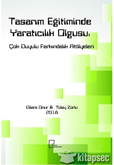 Tasarım Eğitiminde Yaratıcılık Olgusu: Çok Duyulu Farkındalık Atölyeleri - Tülay Zorlu kitap kapağı
