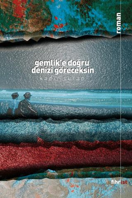 Gemlik’e Doğru Denizi Göreceksin | Fihrist Kitap (Ciltsiz)