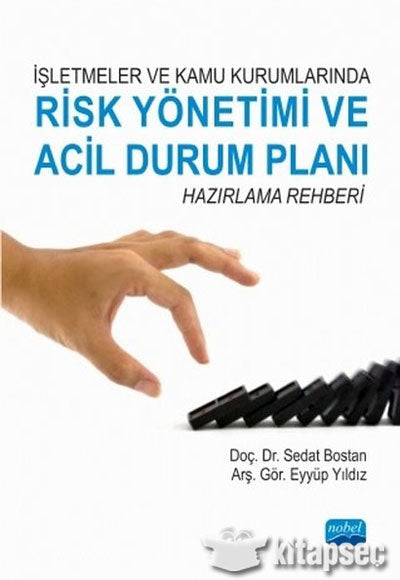 İşletmeler ve Kamu Kurumlarında Risk Yönetimi ve Acil Durum Planı Hazırlama Rehberi Nobel Akademik Yayıncılık - Sedat Bostan kitap kapağı