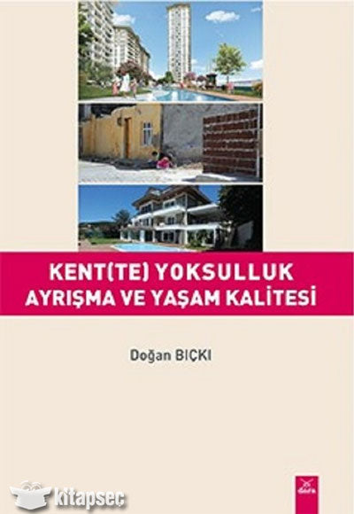 Kentte Yoksulluk Ayrışma ve Yaşam Kalitesi - Doğan Bıçkı kitap kapağı