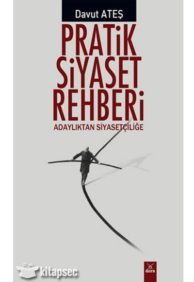 Pratik Siyaset Rehberi Adaylıktan Siyasetçiliğe - Davut Ateş kitap kapağı