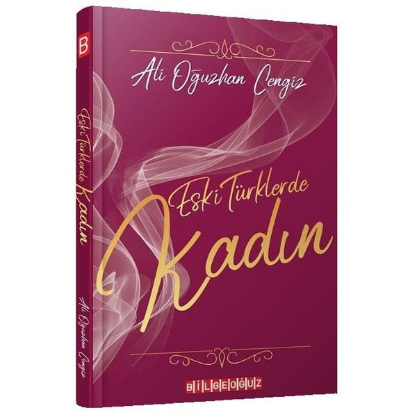 Eski Türklerde Kadın | Bilgeoğuz Yayınları (Ciltsiz)