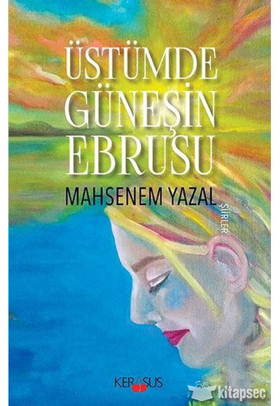 Üstümde Güneşin Ebrusu - Mahsenem Yazal kitap kapağı