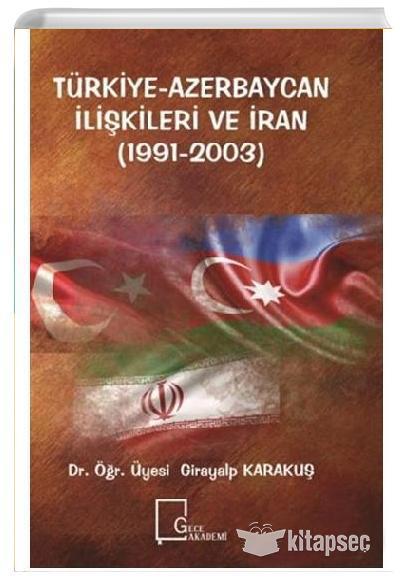 Türkiye-Azerbaycan İlişkileri ve İran (1991-2003) - Girayalp Karakuş kitap kapağı