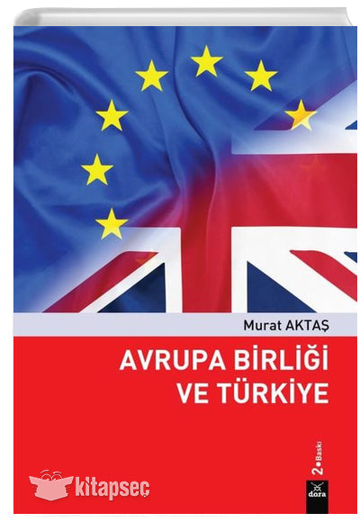Avrupa Birliği ve Türkiye Murat Aktaş Dora Basım Yayın - Murat Aktaş kitap kapağı